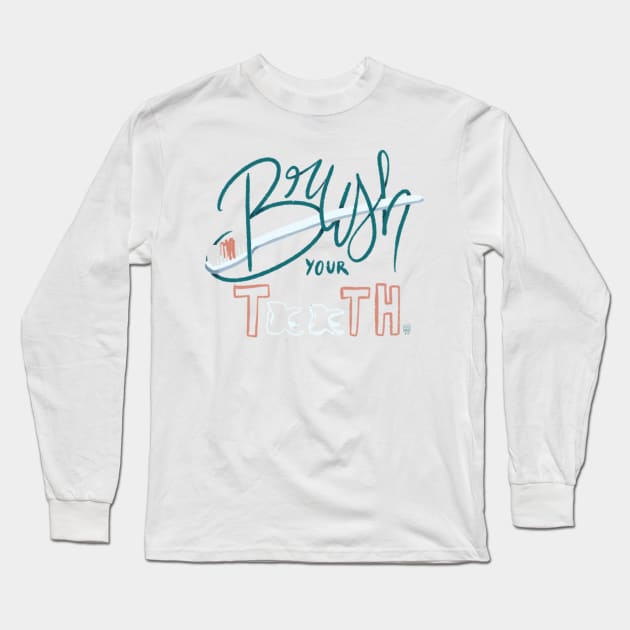 Brush you teeth Long Sleeve T-Shirt by Zosmala